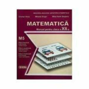 Matematica. Manual pentru clasa a 12-a M5 - Mihaela Singer imagine