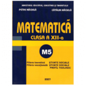Matematica M5 clasa a 12-a - Petre Nachila imagine
