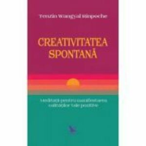 Creativitatea spontana - Tenzin Wangyal Rinpoche imagine