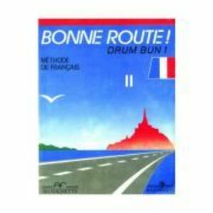 Bonne route! Drum bun! Limba franceza, volumul 2. Methode de francais - P. Gilbert, P. Greffet imagine