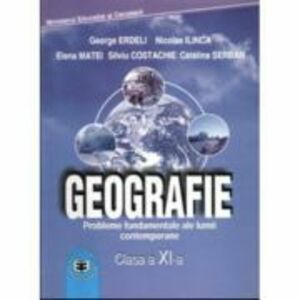 Manual Geografie pentru clasa a 11-a - George Erdeli, Nicolae Ilinca, Elena Matei, Silviu Costache, Catalina Serban imagine