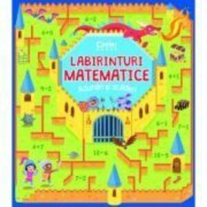 Labirinturi matematice. Adunari si scaderi - Gabriele Tafuni imagine