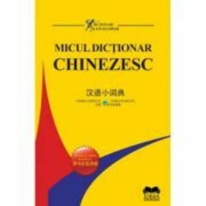 Micul dictionar chinezesc. Chinez-roman – Roman-chinez imagine