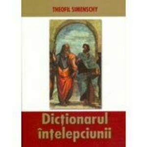 Dictionarul intelepciunii. Ed. 2 - Theofil Simenschy imagine
