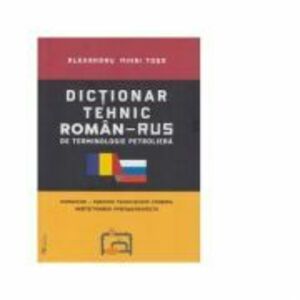 Dictionar tehnic roman-rus / rus-roman de terminologie petroliera - Alexandru Mihai Tosa imagine