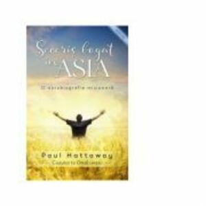 Seceris bogat in Asia. O autobiografie misionara - Paul Hattaway imagine
