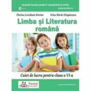 Limba si literatura romana. Caiet de lucru pentru clasa a 6-a - Florina Streinu, Irina Draganescu imagine