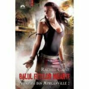 Balul Fetelor Moarte. Vampirii din Morganville, volumul 2 - Rachel Caine imagine