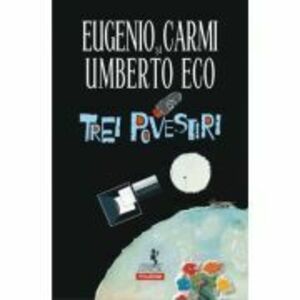 Trei povestiri - Umberto Eco, Eugenio Carmi imagine