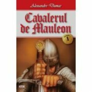 Cavalerul de Mauleon 1-3 - Alexandre Dumas imagine