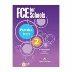 Curs Limba Engleza Examen Cambridge FCE for Schools Practice Tests 2 Manualul Profesorului - Virginia Evans imagine