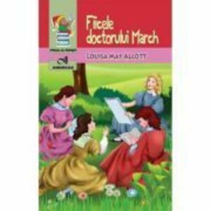 Fiicele doctorului March | Louisa May Alcott imagine