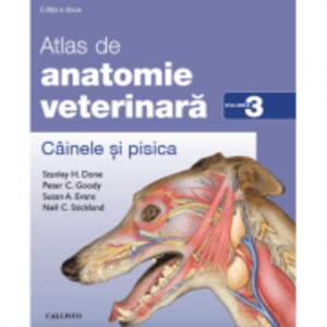 Atlas de anatomie veterinara. Cainele si pisica. Volumul 3 - Stanley H. Done imagine
