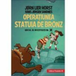 Biroul de investigatii nr. 2. Operatiunea Statuia de bronz - Horst Jorn Lier, Hans Jorgen Sandnes imagine
