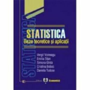 Statistica: baze teoretice si aplicatii - Vergil Voineagu, Emilia Titan, Simona Ghita, Cristina Boboc, Daniela Tudose imagine