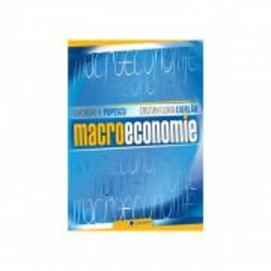 Macroeconomie - Gheorghe H. Popescu, Cristian Florin Ciurlau imagine
