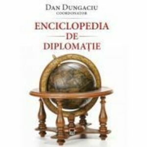 Enciclopedia de diplomatie - Dan Dungaciu imagine