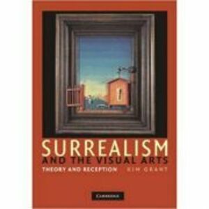 Surrealism and the Visual Arts: Theory and Reception - Kim Grant imagine