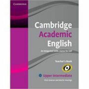 Cambridge Academic English B2 Upper Intermediate Teacher's Book: An Integrated Skills Course for EAP - Chris Sowton, Martin Hewings imagine