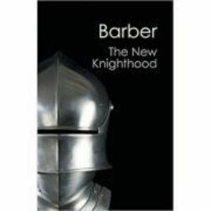 The New Knighthood: A History of the Order of the Temple - Malcolm Barber imagine
