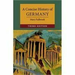 A Concise History of Germany - Mary Fulbrook imagine