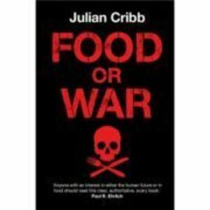 Food or War - Julian Cribb imagine