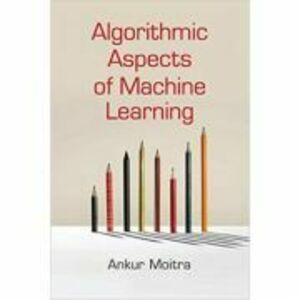 Algorithmic Aspects of Machine Learning - Ankur Moitra imagine