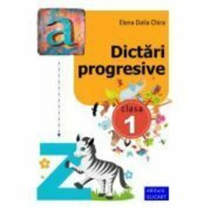 Dictari progresive. Clasa 1 - Elena Delia Chira imagine