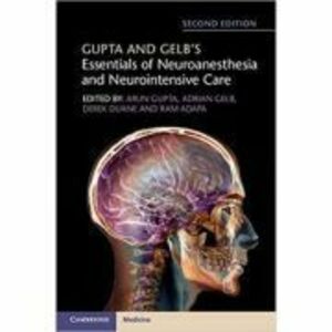 Gupta and Gelb's Essentials of Neuroanesthesia and Neurointensive Care - Arun Gupta, Adrian Gelb, Derek Duane, Ram Adapa imagine