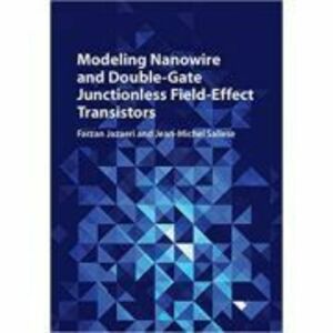 Modeling Nanowire and Double-Gate Junctionless Field-Effect Transistors - Farzan Jazaeri, Jean-Michel Sallese imagine