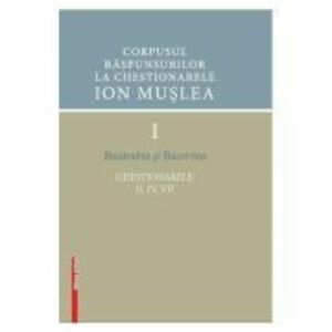 Corpusul raspunsurilor la chestionarele Ion Muslea I. Basarabia si Bucovina - Cosmina Timoce-Mocanu, Ion Cuceu, Maria Cuceu imagine