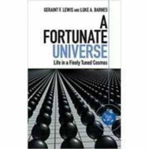 A Fortunate Universe: Life in a Finely Tuned Cosmos - Geraint F. Lewis, Luke A. Barnes imagine
