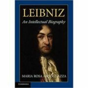 Leibniz: An Intellectual Biography - Maria Rosa Antognazza imagine