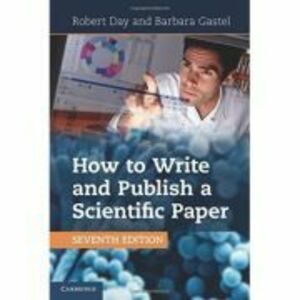 How to Write and Publish a Scientific Paper - Robert A. Day, Barbara Gastel imagine