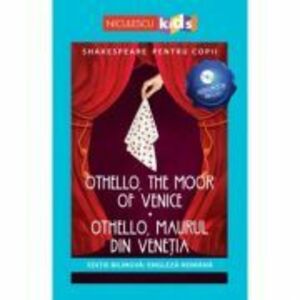 Shakespeare pentru copii. Othello, Maurul din Venetia. Editie bilingva, include Audiobook imagine