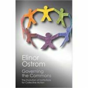 Governing the Commons: The Evolution of Institutions for Collective Action - Elinor Ostrom imagine