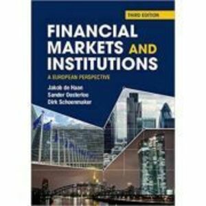 Financial Markets and Institutions: A European Perspective - Jakob De Haan, Sander Oosterloo, Dirk Schoenmaker imagine