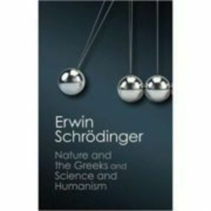'Nature and the Greeks' and 'Science and Humanism' - Erwin Schrodinger imagine