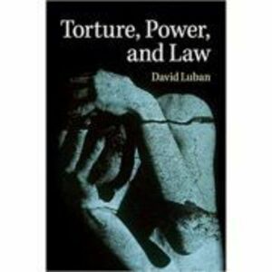 Torture, Power, and Law - David Luban imagine