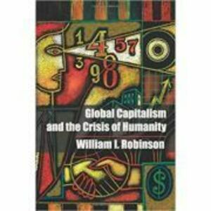 Global Capitalism and the Crisis of Humanity - William I. Robinson imagine