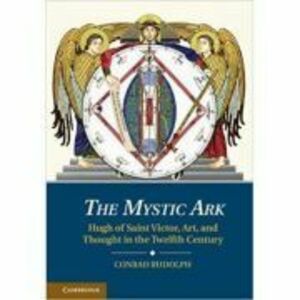 The Mystic Ark: Hugh of Saint Victor, Art, and Thought in the Twelfth Century - Dr Conrad Rudolph imagine