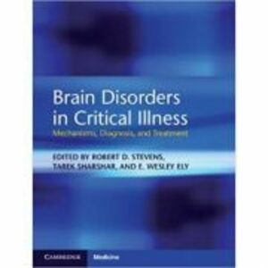 Brain Disorders in Critical Illness: Mechanisms, Diagnosis, and Treatment - Robert D. Stevens, Tarek Sharshar, E. Wesley Ely imagine