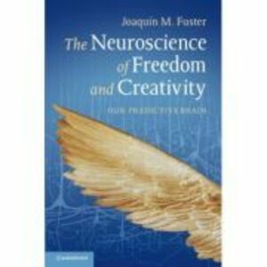 The Neuroscience of Freedom and Creativity: Our Predictive Brain - Professor Joaquín M. Fuster imagine
