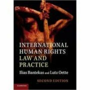 International Human Rights Law and Practice - Ilias Bantekas, Lutz Oette imagine