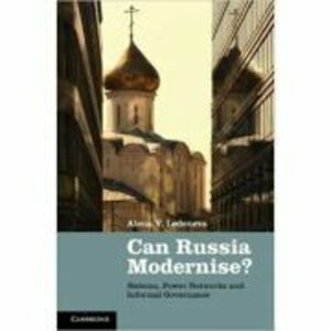 Can Russia Modernise?: Sistema, Power Networks and Informal Governance - Alena V. Ledeneva imagine