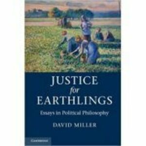 Justice for Earthlings: Essays in Political Philosophy - David Miller imagine