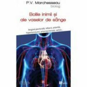 Bolile de inima si ale vaselor de sange - P. V. Marchesseau imagine