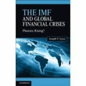 The IMF and Global Financial Crises: Phoenix Rising? - Joseph P. Joyce imagine