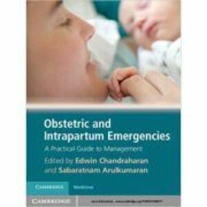 Obstetric and Intrapartum Emergencies: A Practical Guide to Management - Edwin Chandraharan, Sabaratnam Arulkumaran imagine
