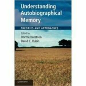 Understanding Autobiographical Memory: Theories and Approaches - Dorthe Berntsen, David C. Rubin imagine